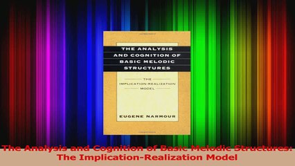 PDF Download  The Analysis and Cognition of Basic Melodic Structures The ImplicationRealization Model Download Full Ebook
