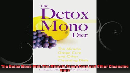 The Detox Mono Diet The Miracle Grape Cure and Other Cleansing Diets