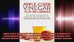 Apple Cider Vinegar for Beginners The Ultimate Handbook to using Apple Cider Vinegar for