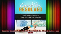 Candida Resolved Quick and Easy Guide To A Candida Cure and Diet