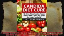 Candida Diet Cure The 21Day Natural Nutrition Program To Beat Candida Cleanse Your