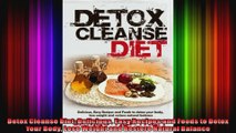 Detox Cleanse Diet Delicious Easy Recipes and Foods to Detox Your Body Lose Weight and
