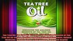 Tea Tree Oil Tea Tree Oil  Discover the Amazing Benefits of Tea Tree Oil for Curing