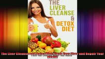 The Liver Cleanse and Detox Diet Flush Your Liver and Repair Your Health