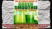 The Ultimate Guide to Green Smoothie Detox Diet How to Detox Your Body Lose Weight and