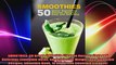 SMOOTHIES 50 Green Smoothie Cleanse Recipes Easy and Delicious Smoothie detox Smoothies