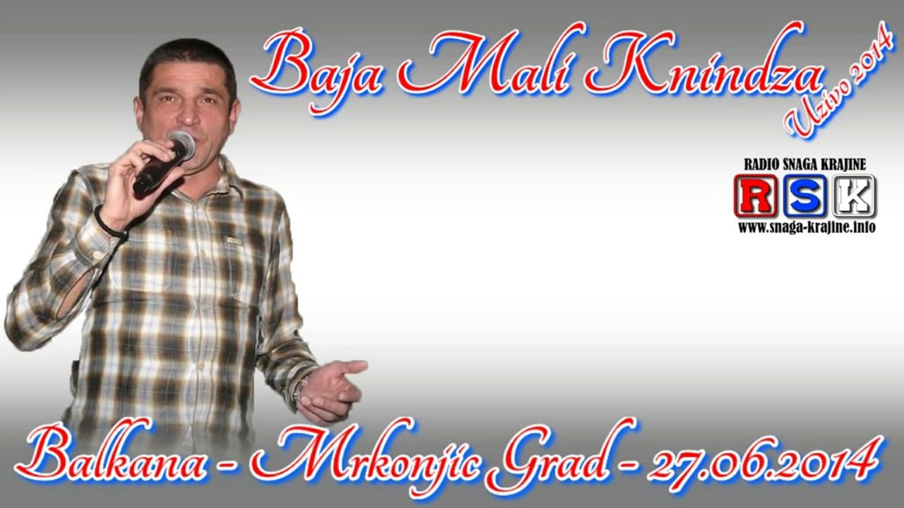 Baja Mali Knindza Mix (1) Uzivo 2014 Balkana Mrkonjic Grad