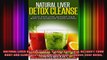 NATURAL LIVER DETOX CLEANSE CLEAN YOUR LIVER DETOXIFY YOUR BODY AND ELIMINATE TOXINS