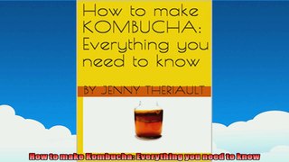 How to make Kombucha Everything you need to know