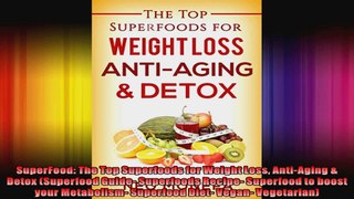 SuperFood The Top Superfoods for Weight Loss AntiAging  Detox Superfood Guide