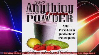 Do Anything with Protein Powder 30 Protein Powder Recipes