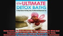 Detox Baths  To Help Cleanse The Body Relax The Mind And Rejuvenate You Detox Cleanse