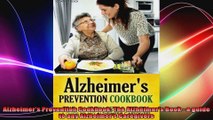 Alzheimers Prevention Cookbook The Alzheimers Book  a guide to any Alzheimers