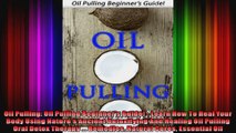 Oil Pulling Oil Pulling Beginners Guide  Learn How To Heal Your Body Using Natures
