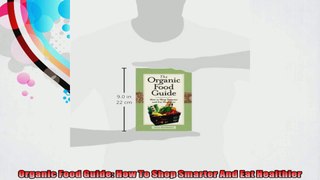 Organic Food Guide How To Shop Smarter And Eat Healthier