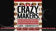 The Crazy Makers How the Food Industry Is Destroying Our Brains and Harming Our Children