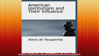 American Institutions and Their Influence