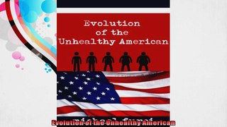 Evolution of the Unhealthy American