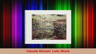 PDF Download  Claude Monet Late Work Download Full Ebook
