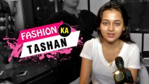 Tejaswi aka Ragini Reveals Her Fashion Secrets | Fashion Ka Tashan | Ep 1