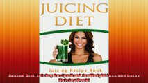 Juicing Diet Juicing Recipe Book for Weight Loss and Detox Juicing Book