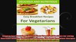 Vegetarian Everyday Cooking Easy Breakfast Recipes for Living Nutrition Healthy Vegetarian