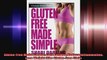 GlutenFree Made Simple Curb Fatigue Reduce Inflammation Lose Weight The GlutenFree