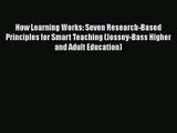 How Learning Works: Seven Research-Based Principles for Smart Teaching (Jossey-Bass Higher
