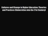 Cultures and Change in Higher Education: Theories and Practices (Universities into the 21st