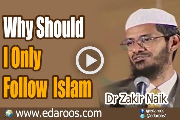 Prove Me Why Should I Only Follow Islam - Dr Zakir Naik