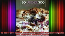 30 Under 300 healthy unique recipes under 300 calories gluten free sugar free dairy free