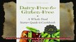 DairyFree  GlutenFree A Whole Food Starter Guide and Cookbook