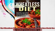 The Wheatless Diet  Awesome Low Calorie Gluten Free Meals You Can Dish Out In 30 Minutes