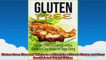 Gluten Free Tips and Tricks to a Lifestyle without Gluten and Easy Recipes for Happy