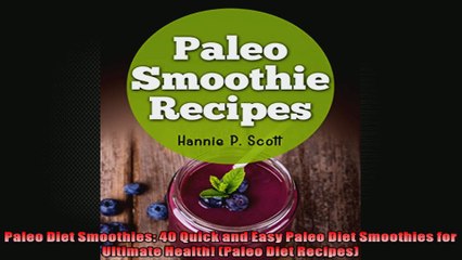 Paleo Diet Smoothies 40 Quick and Easy Paleo Diet Smoothies for Ultimate Health Paleo