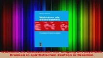 Wahnsinn als Besessenheit Der Umgang mit psychisch Kranken in spiritistischen Zentren in PDF Lesen