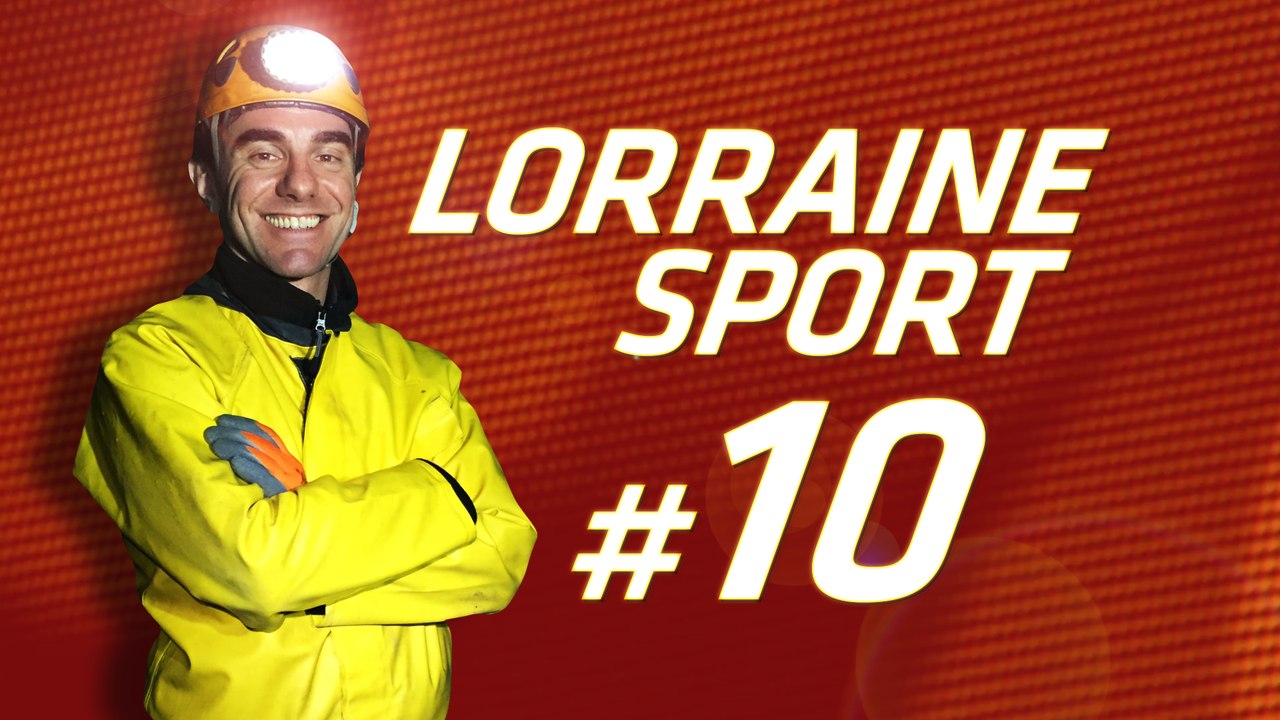 Lorraine Sport #10, Spéléologie, Horse ball, Savate Boxe et Team Lorraine !