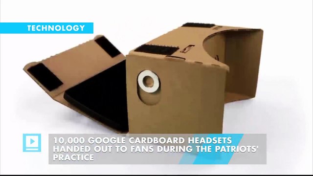 10,000 Google Cardboard Headsets Handed Out to Fans during the Patriots' Practice