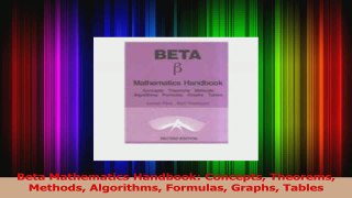 PDF Download  Beta Mathematics Handbook Concepts Theorems Methods Algorithms Formulas Graphs Tables Read Full Ebook