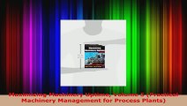 Read  Maximizing Machinery Uptime Volume 5 Practical Machinery Management for Process Plants Ebook Free