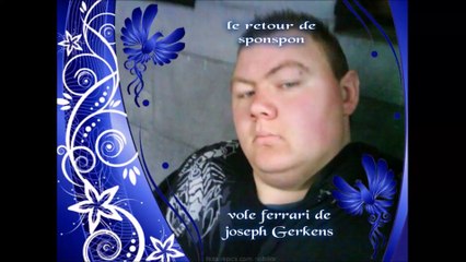 sponspon vole la ferrari de joseph gerkens