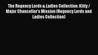 The Regency Lords & Ladies Collection: Kitty / Major Chancellor's Mission (Regency Lords and