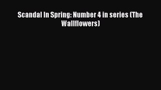 Scandal In Spring: Number 4 in series (The Wallflowers) [Download] Online