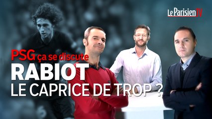 PSG ça se discute : Rabiot, le caprice de trop ?