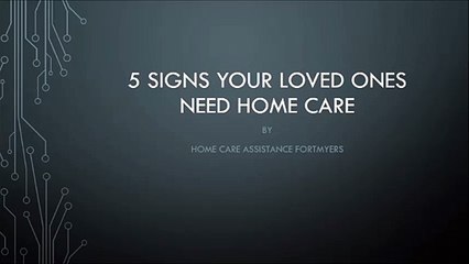 5 Signs Your Loved Ones Need Home Care