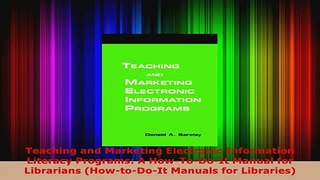 Read  Teaching and Marketing Electronic Information Literacy Programs A HowToDoIt Manual for Ebook Free