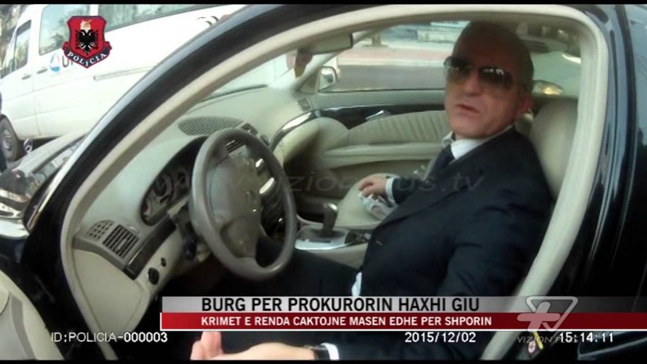 Burg për Prokurorin Haxhi Giu - News, Lajme - Vizion Plus