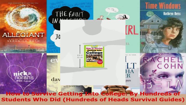 Read How to Survive Getting Into College By Hundreds of Students Who Did Hundreds of Heads PDF Online