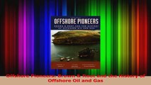 Read  Offshore Pioneers Brown  Root and the History of Offshore Oil and Gas PDF Online