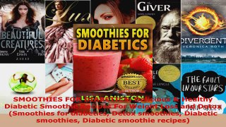 Download  SMOOTHIES FOR DIABETICS Delicious  Healthy Diabetic Smoothie Recipes For Weight Loss and PDF Online